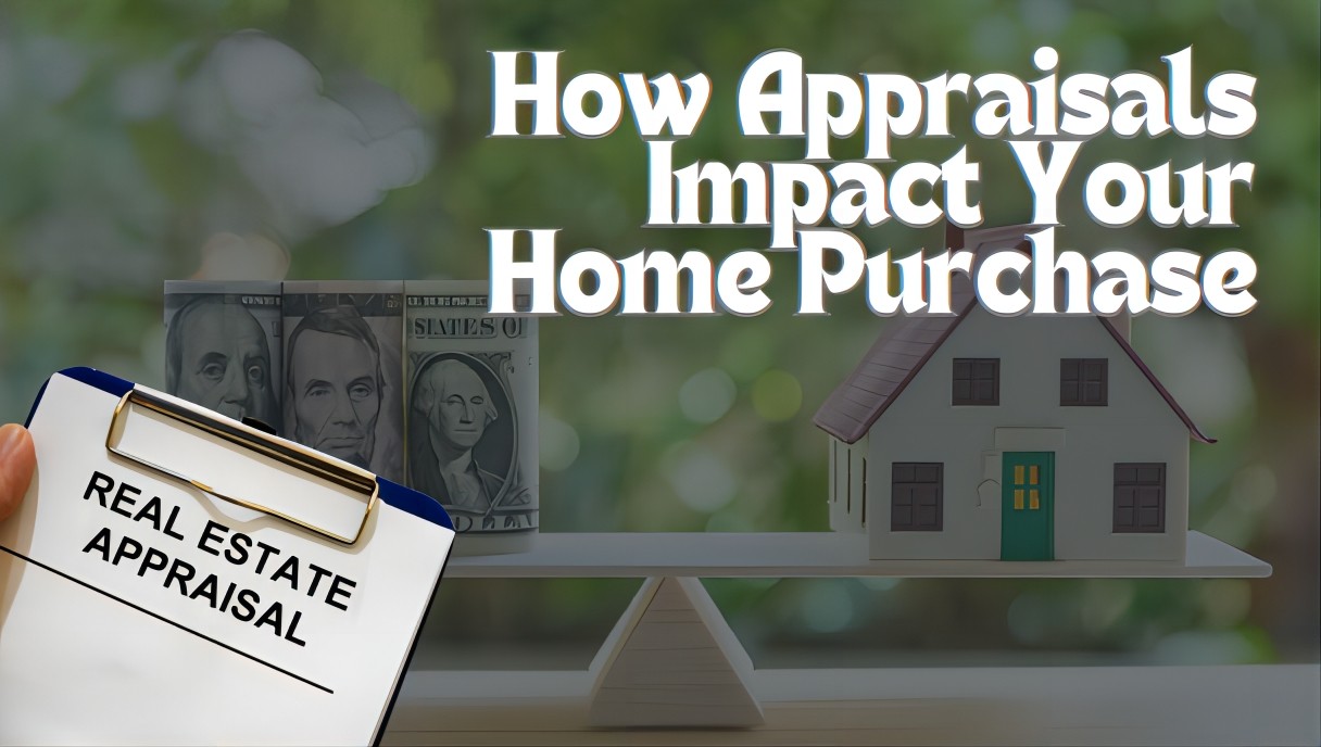 How Appraisals Impact Your Home Purchase